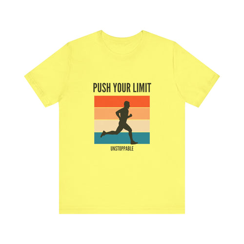 Push your limits- unstoppable- Unisex Jersey Short Sleeve Tee