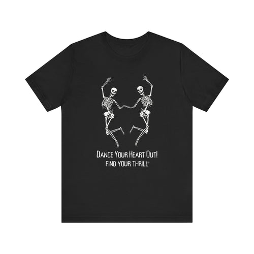 Dance Your Heart Out! Short Sleeve Tee