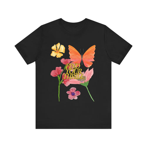 Find Your Thrill™ - Butterflies & Flowers T-shirt