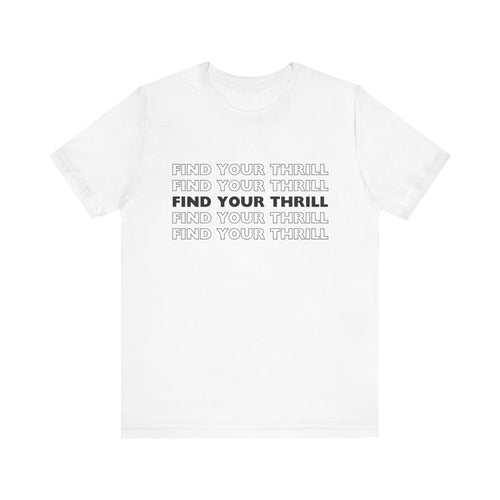 Find Your Thrill (black lettering) Unisex Jersey Short Sleeve Tee