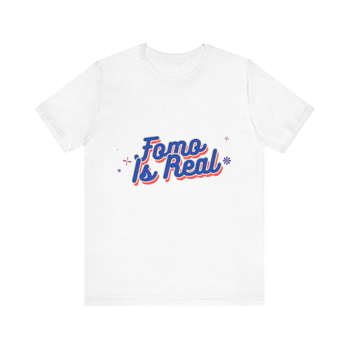 Fomo Is Real Unisex Jersey Short Sleeve Tee