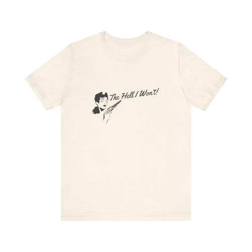 The Hell I Won't! Tee