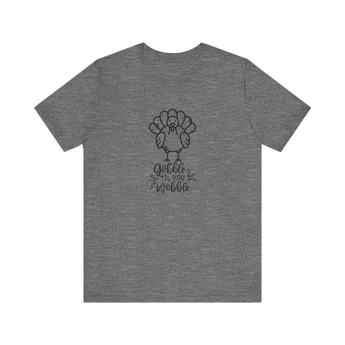 Gobble Til You Wobble Thanksgiving Turkey Tee – Feast in Style!
