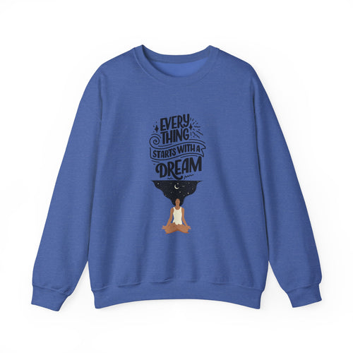 Every Thing Starts with a Dream Crewneck Sweatshirt