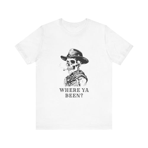 Where Ya Been? Unisex Jersey Short Sleeve Tee