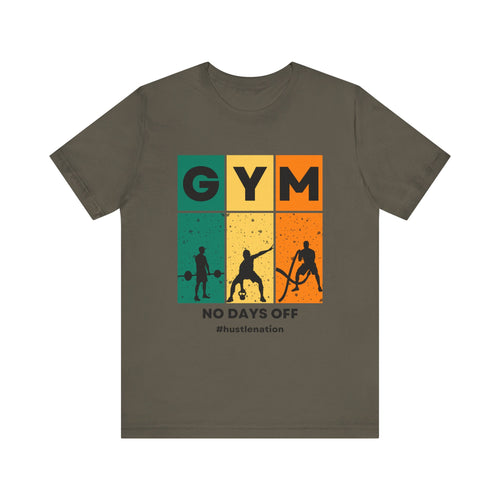 Gym- no days off- Short Sleeve Tee