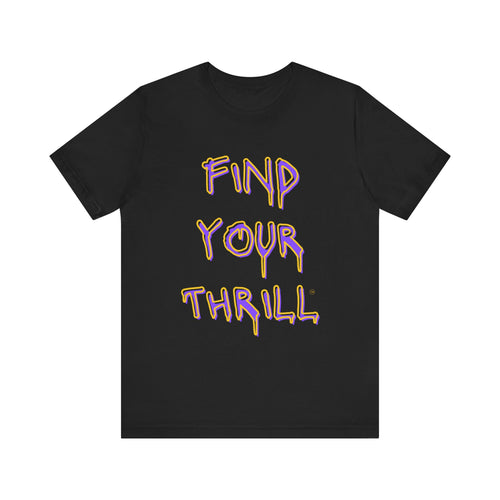 Find Your Thrill Graffiti Drip Short Sleeve Tee
