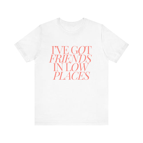 I've Got Friends In Low Places 1 - Garth Brooks Unisex Jersey Short Sleeve Tee