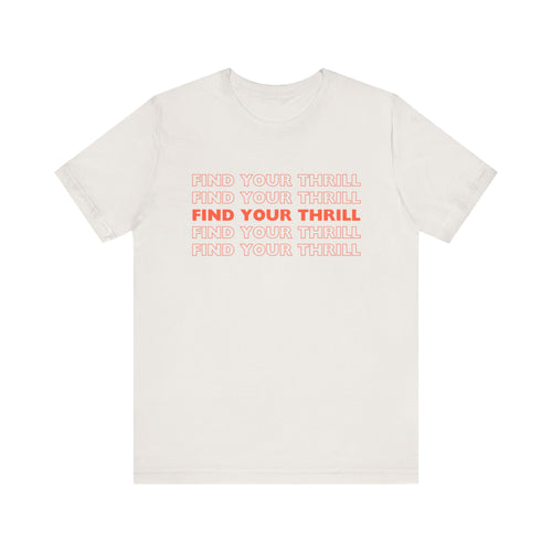FIND YOUR THRILL (red lettering) Unisex Jersey Short Sleeve Tee