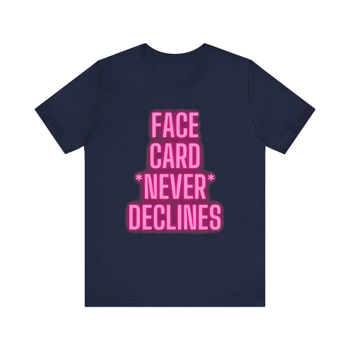 Face Card Never Declines - Jersey Short Sleeve Tee