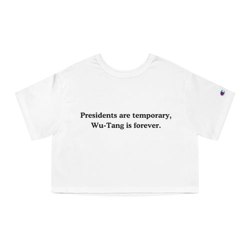 Presidents are Temporary, Wu-Tang Cropped T-Shirt