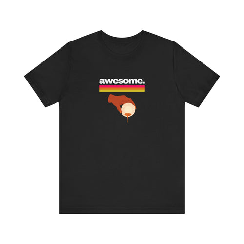 AWESOME SAUCE- Short Sleeve Tee