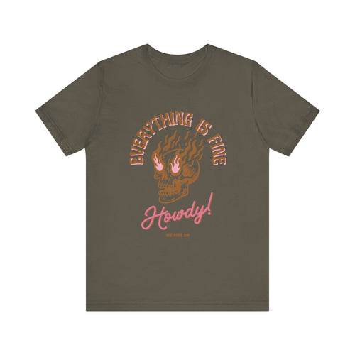 Everything is Fine- We Ride On- Howdy Women's Jersey Short Sleeve Tee