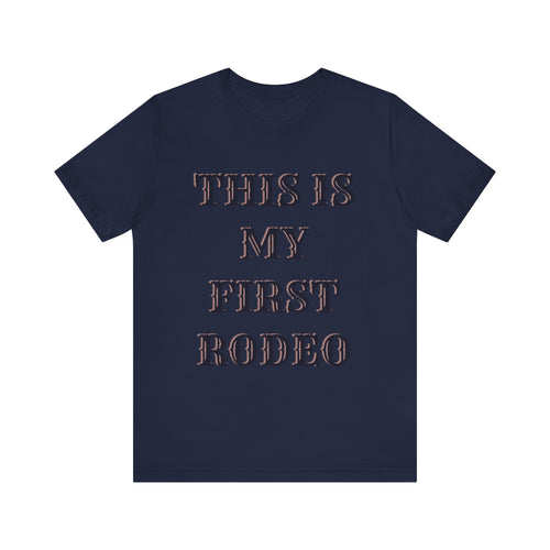 This Is My First Rodeo Unisex Jersey Short Sleeve Tee