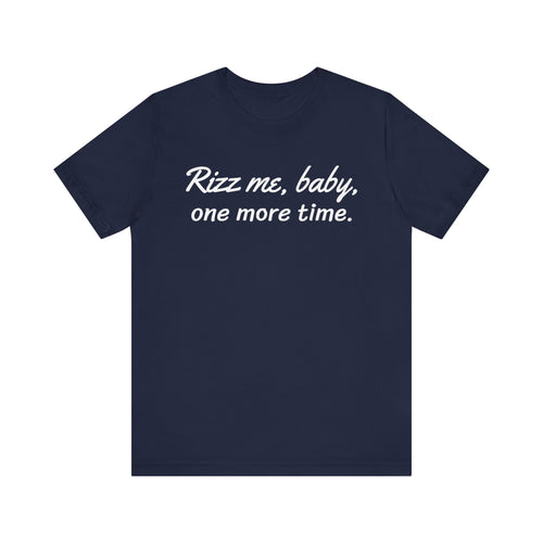 π€ Rizz Me Baby One More Time β Short Sleeve Tee πβ¨