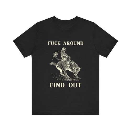 Fuck Around Find Out Tee
