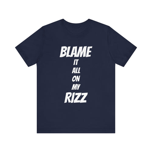 Blame It All On My Rizz Short Sleeve Tee: Wear Your Confidence