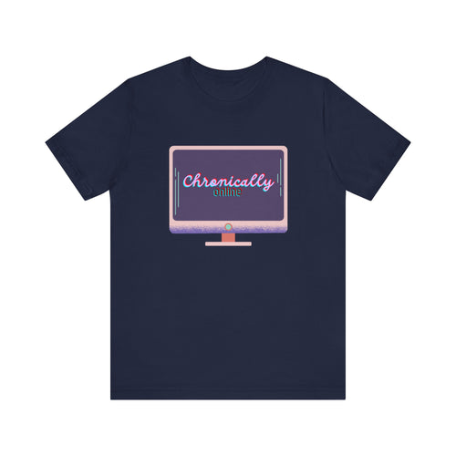 Chronically Online 1 Unisex Jersey Short Sleeve Tee