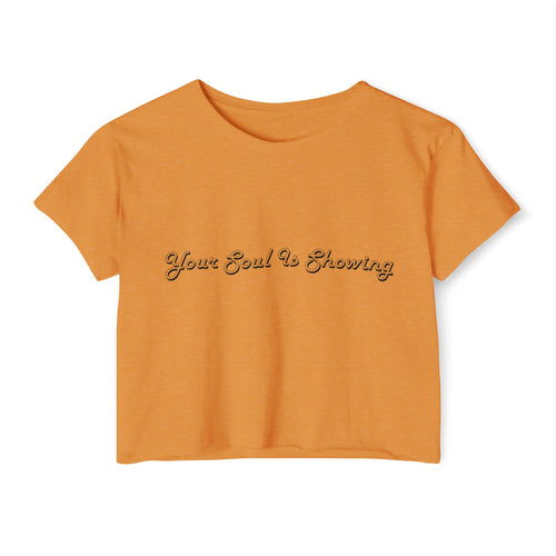 Your Soul Is Showing Women's Festival Crop Top