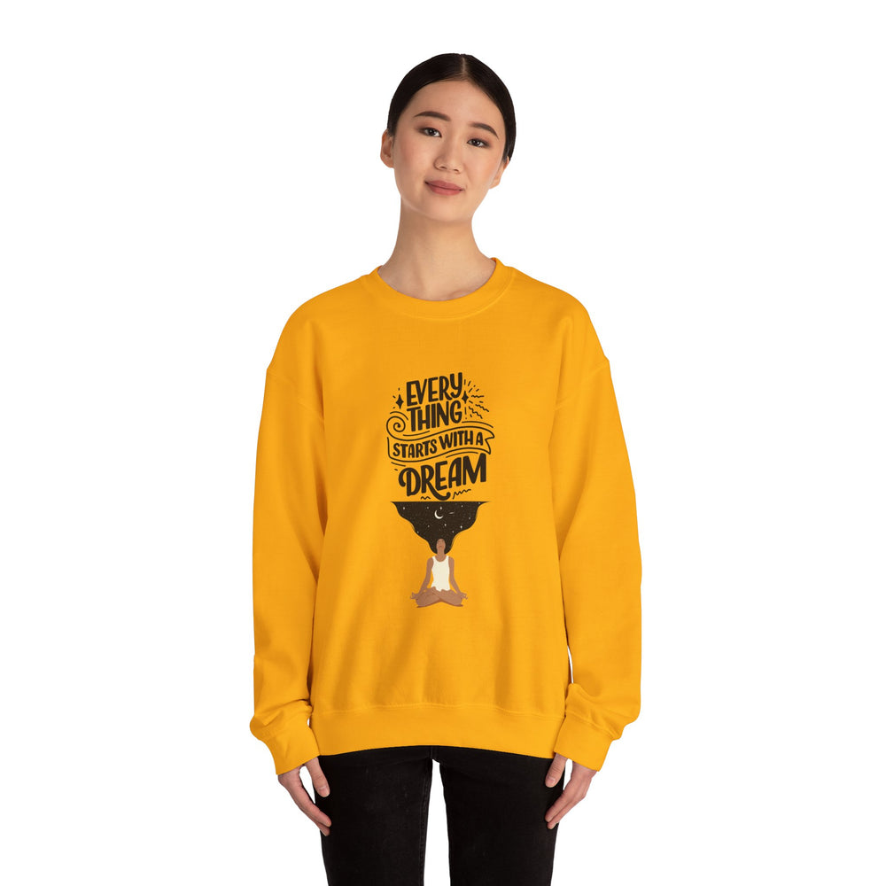 Every Thing Starts with a Dream Crewneck Sweatshirt