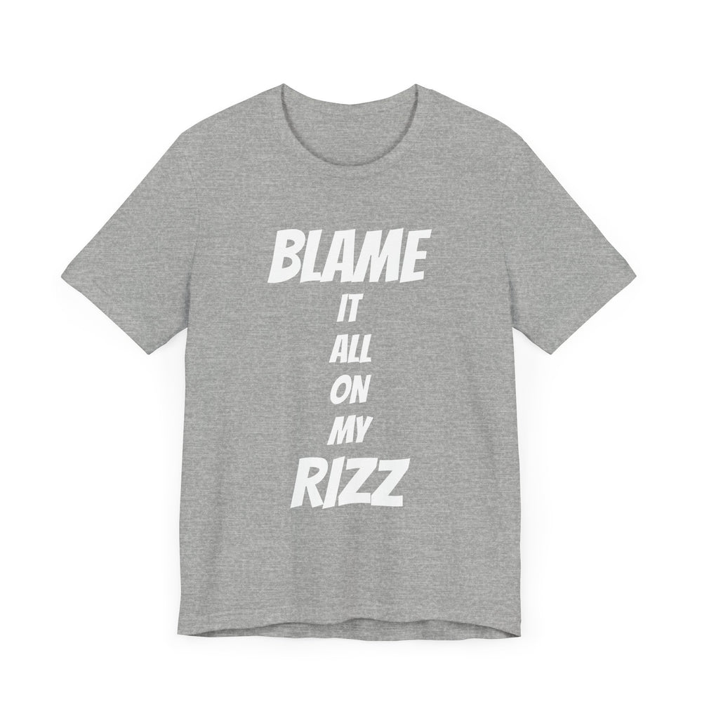 Blame It All On My Rizz Short Sleeve Tee: Wear Your Confidence