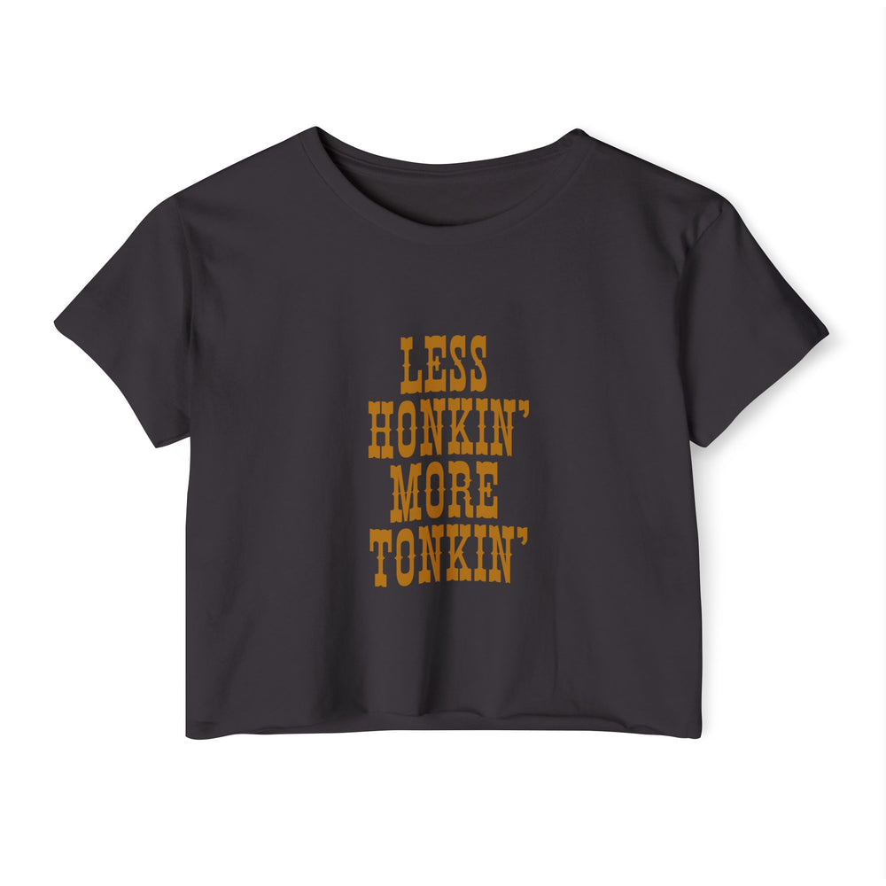 Less Honkin' More Tonkin' Women's Festival Crop Top