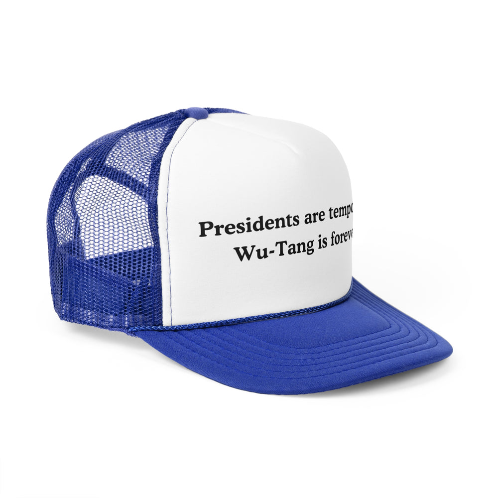 Presidents are Temporary, Wu-Tang Is Forever Trucker Cap