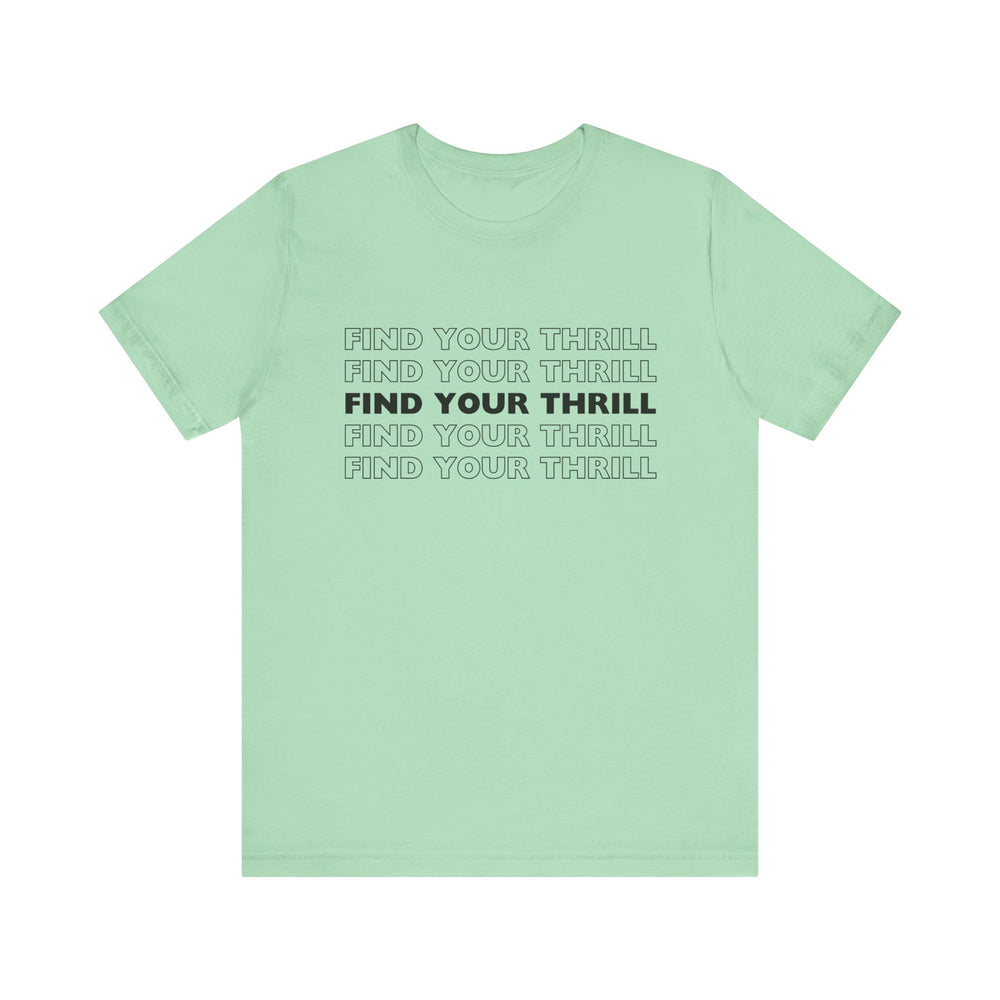 Find Your Thrill (black lettering) Unisex Jersey Short Sleeve Tee