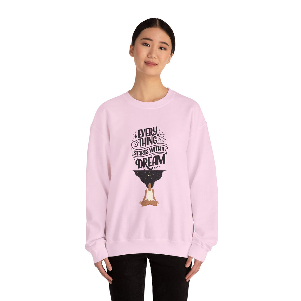Every Thing Starts with a Dream Crewneck Sweatshirt