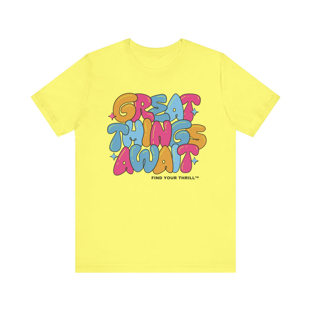 Great Things Await- Find Your Thrill - Short Sleeve Tee