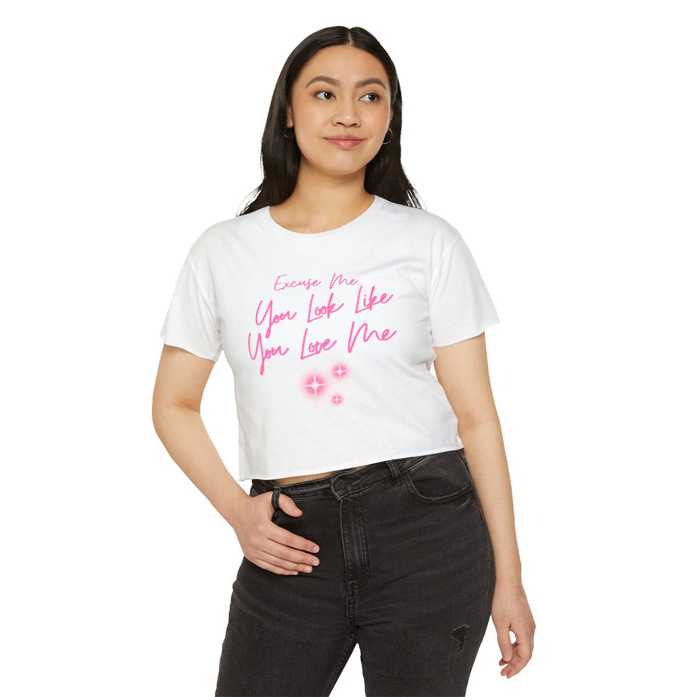 "Excuse Me, You Look Like You Love Me" Women's Crop Tee
