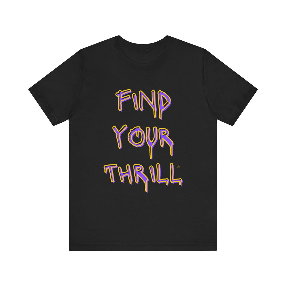 Find Your Thrill Graffiti Drip Short Sleeve Tee