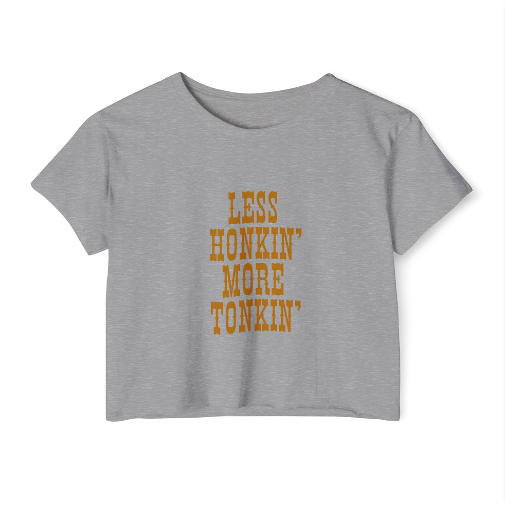 Less Honkin' More Tonkin' Women's Festival Crop Top