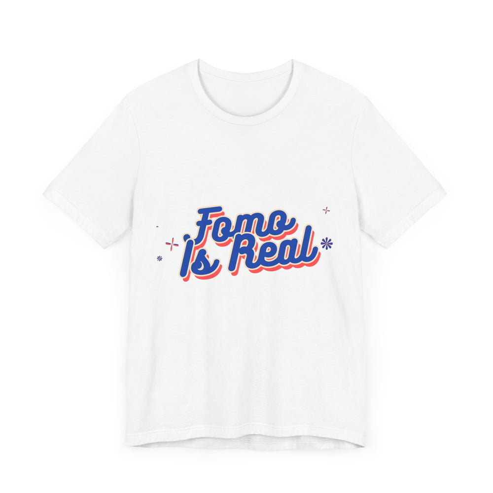 Fomo Is Real Unisex Jersey Short Sleeve Tee