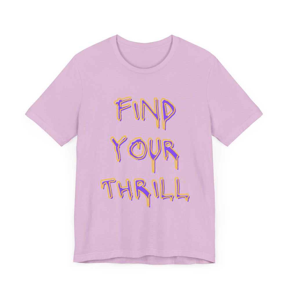 Find Your Thrill Graffiti Drip Short Sleeve Tee