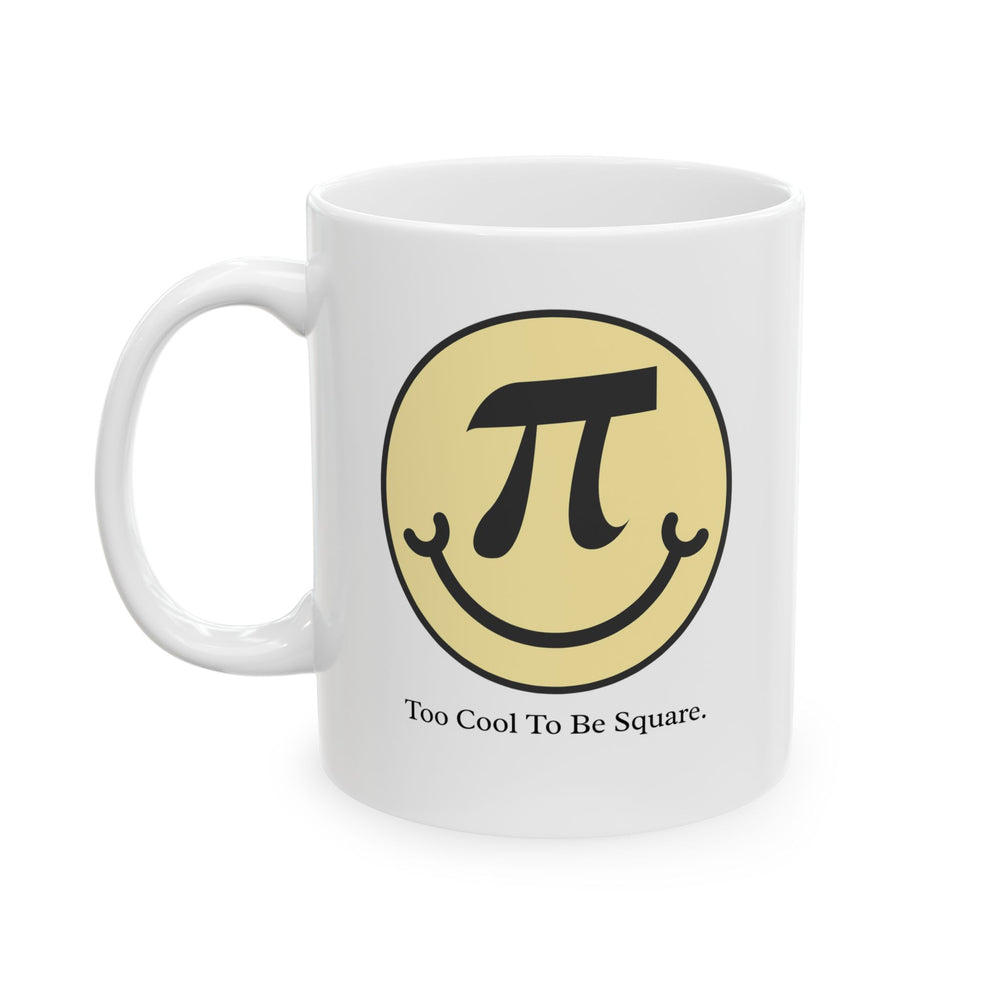 Too Cool to Be Square – Pi Day Mug