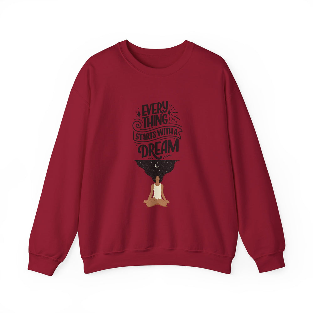 Every Thing Starts with a Dream Crewneck Sweatshirt