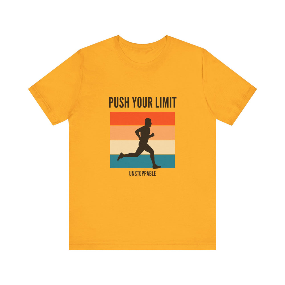 Push your limits- unstoppable- Unisex Jersey Short Sleeve Tee