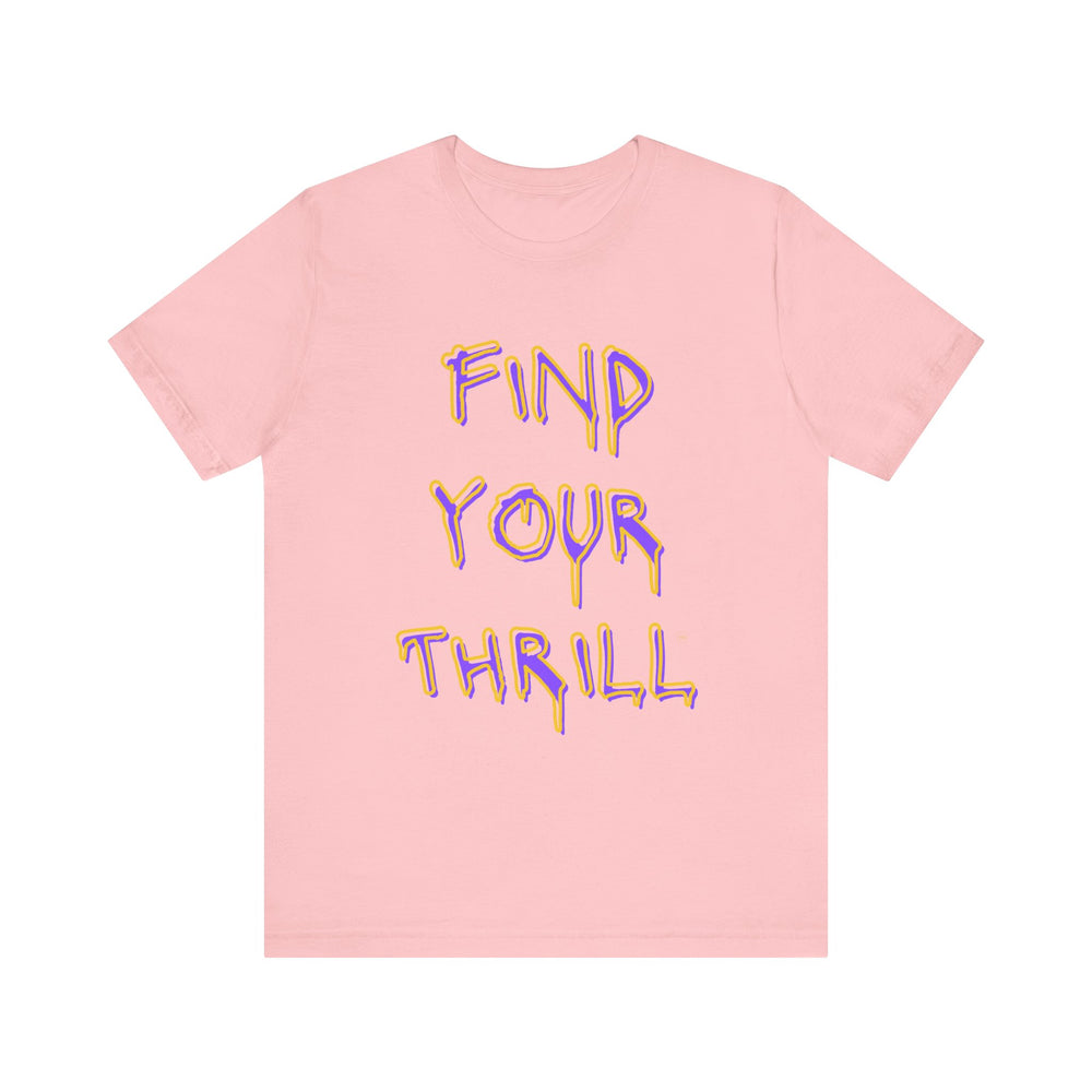Find Your Thrill Graffiti Drip Short Sleeve Tee