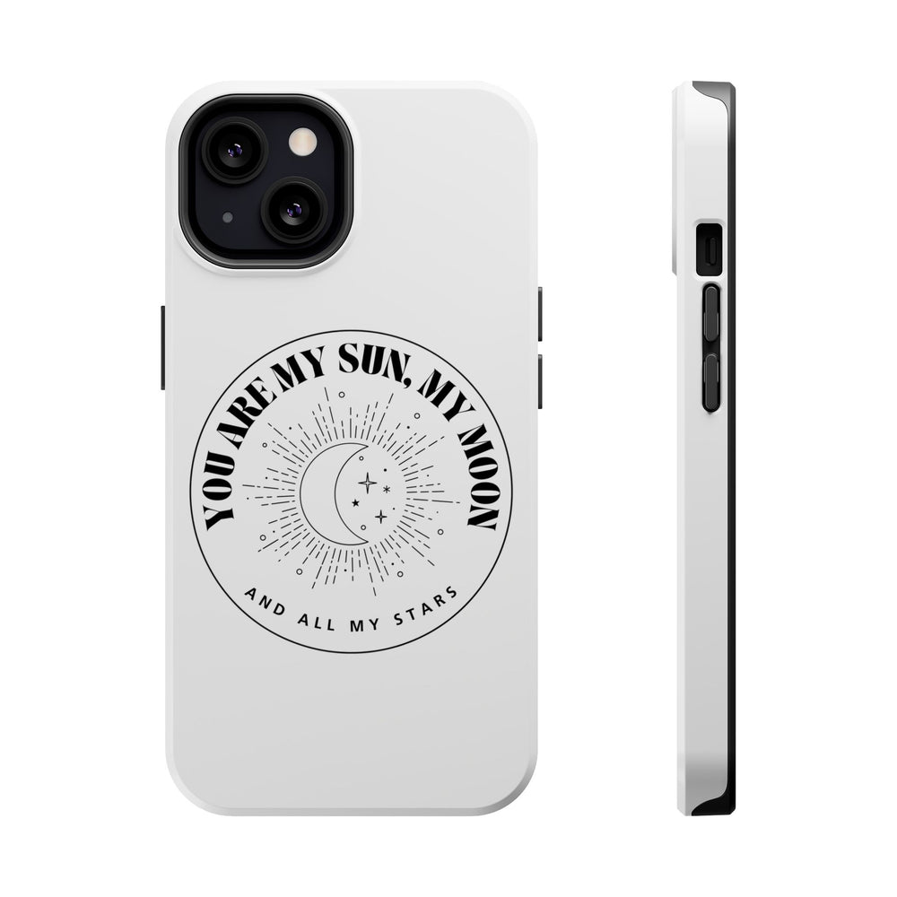 You Are My Sun, My Moon, and All My Stars Magnetic Tough Case – Cosmic Protection for Your iPhone 14, 15, 16 ☀️🌙✨