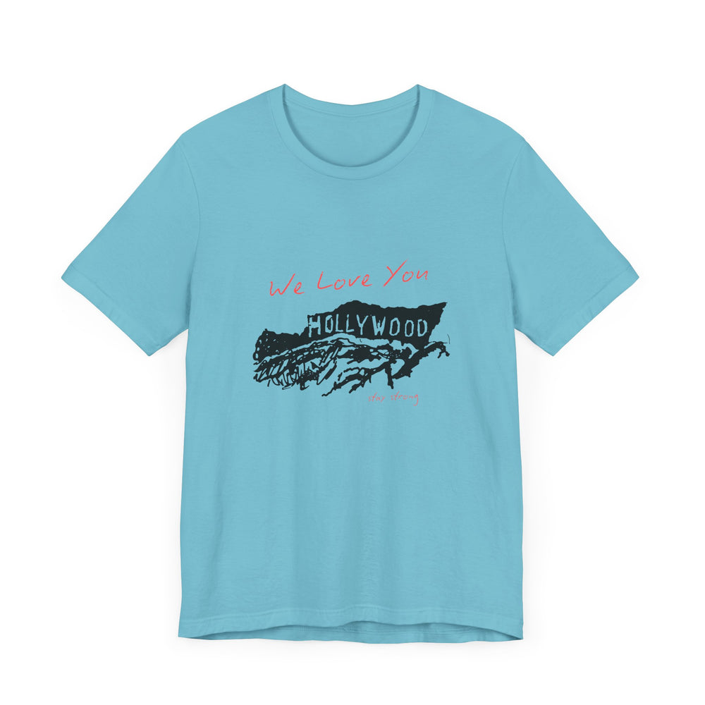 We Love You, Hollywood, Stay Strong (LA Fire Relief Fund) Men's T