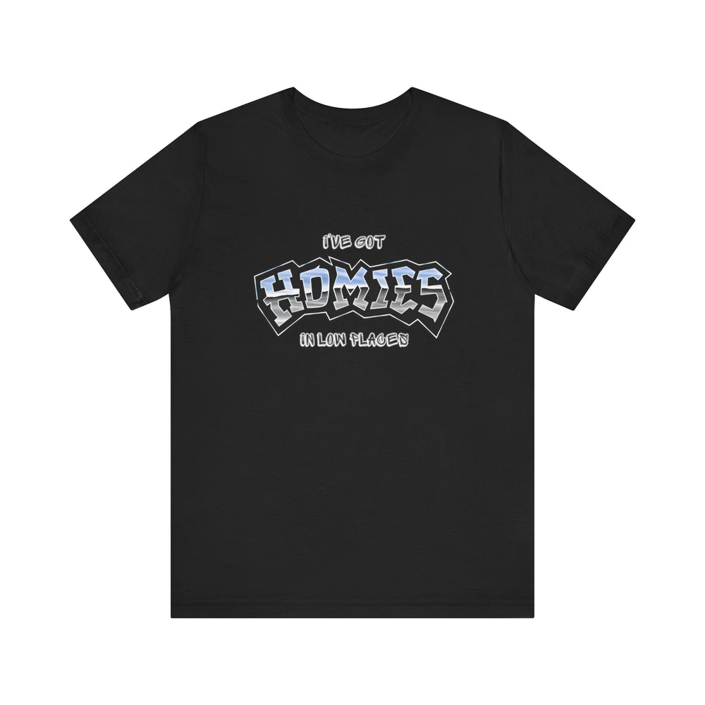 I've Got Homies Unisex Jersey Short Sleeve Tee