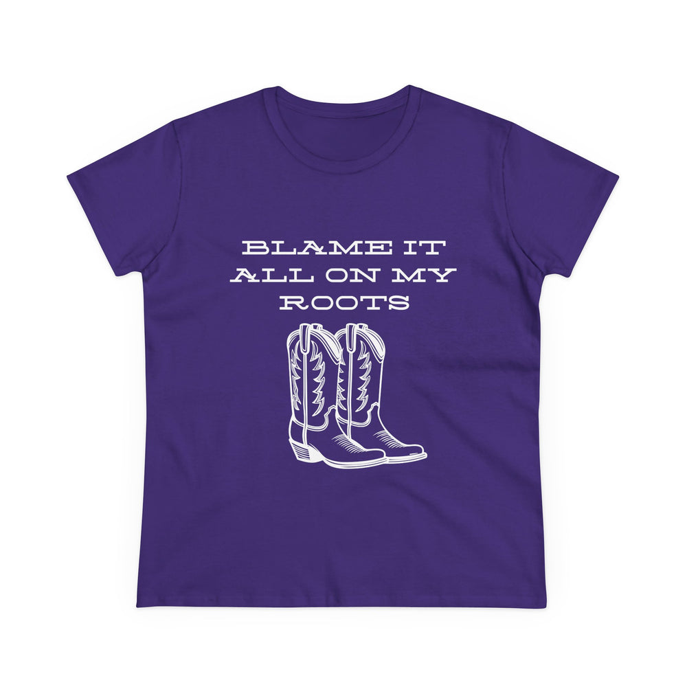 Blame It All On My Roots Women's Midweight Cotton Tee