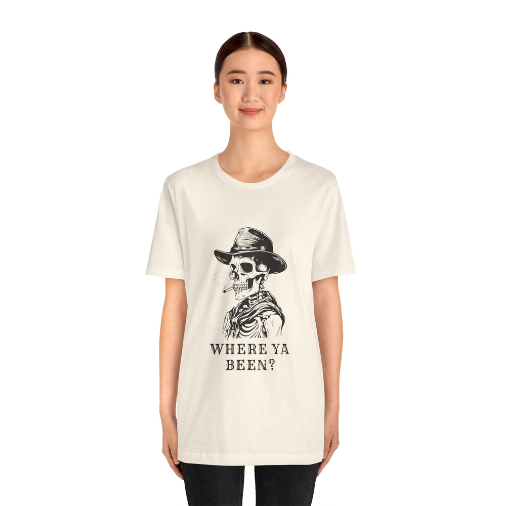 Where Ya Been? Unisex Jersey Short Sleeve Tee