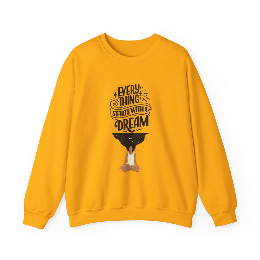 Every Thing Starts with a Dream Crewneck Sweatshirt