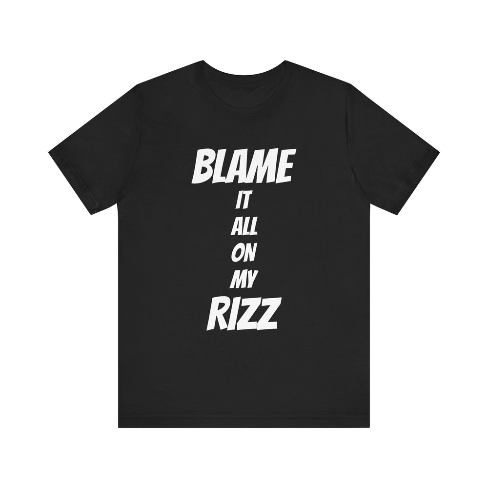 Blame It All On My Rizz Short Sleeve Tee: Wear Your Confidence