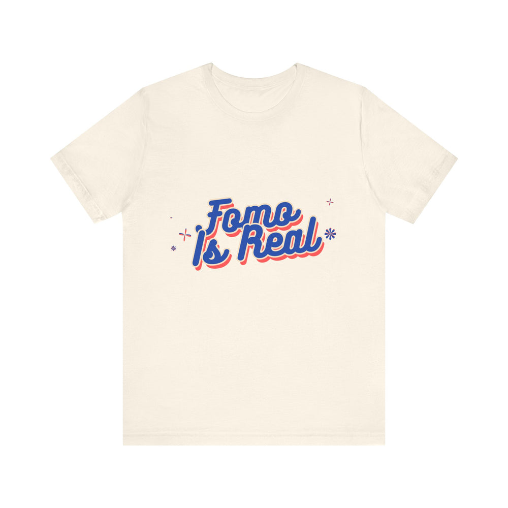 Fomo Is Real Unisex Jersey Short Sleeve Tee