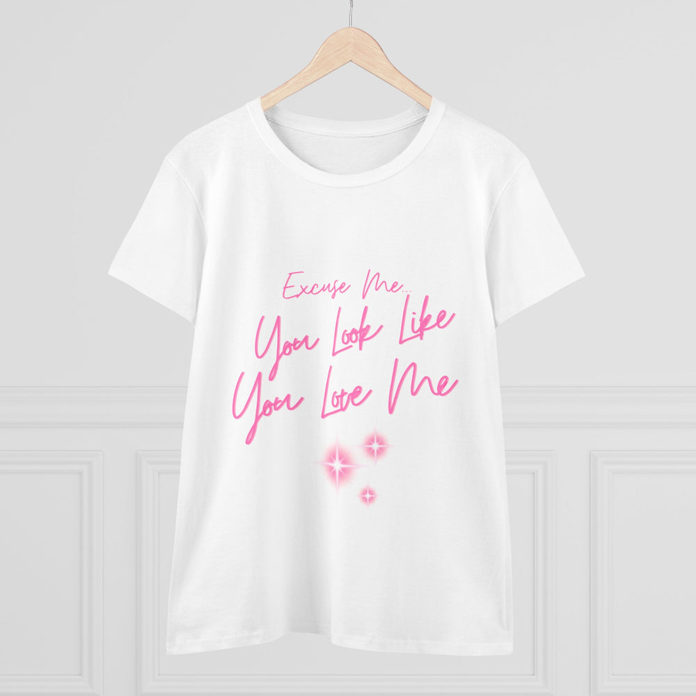 "Excuse me, You Look Like You Love Me" Women's Tee