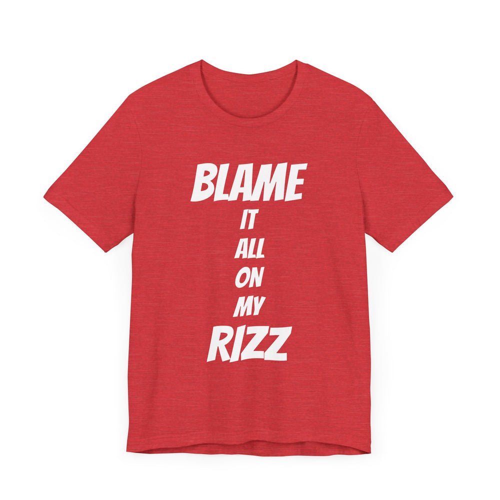 Blame It All On My Rizz Short Sleeve Tee: Wear Your Confidence
