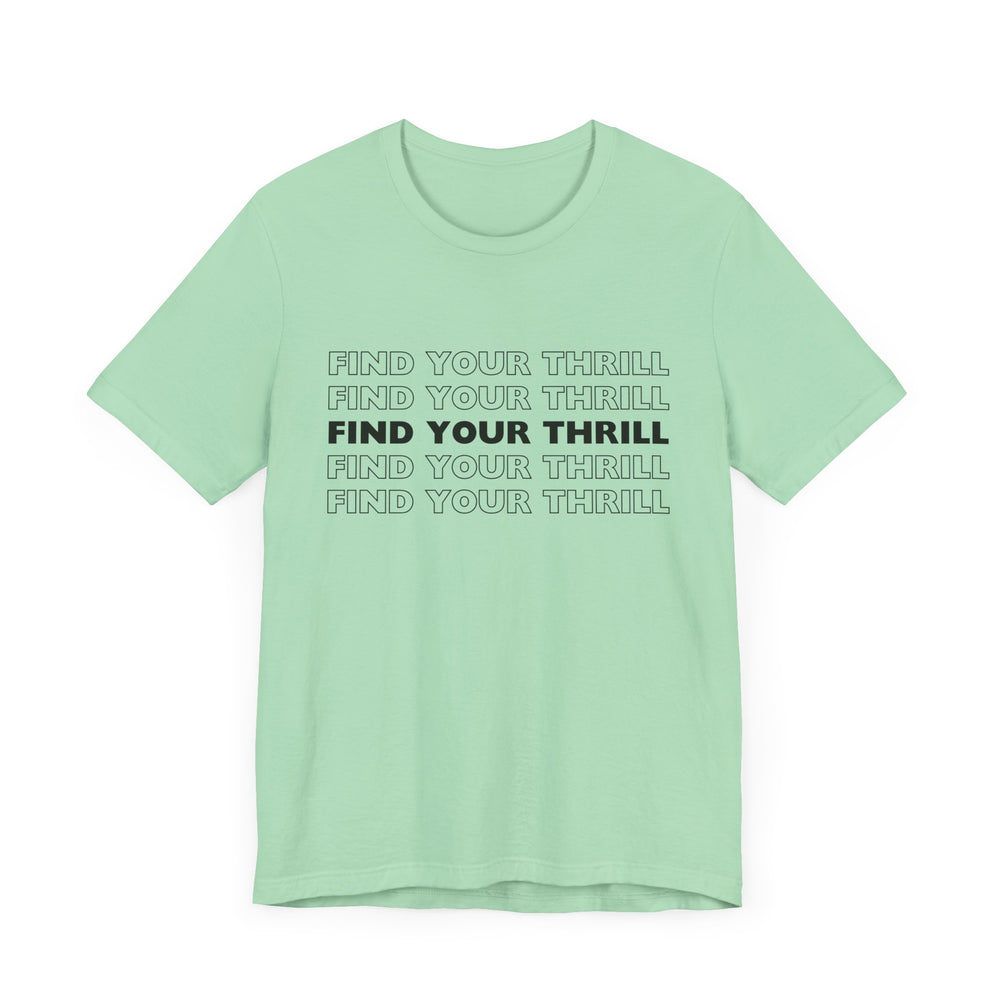 Find Your Thrill (black lettering) Unisex Jersey Short Sleeve Tee